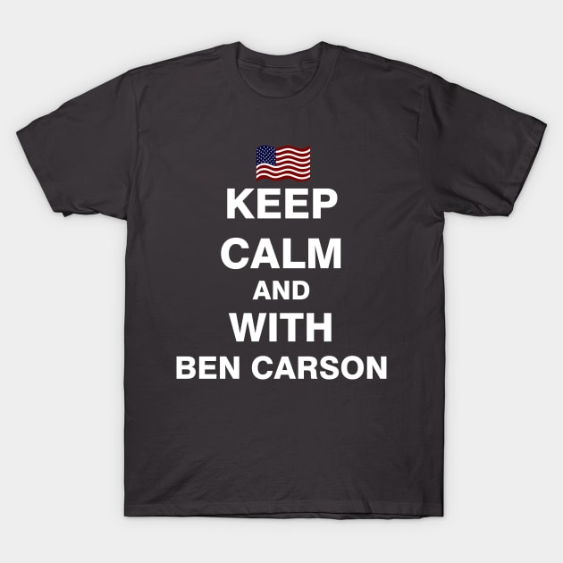 Keep Calm and With Ben Carson T-Shirt by ESDesign